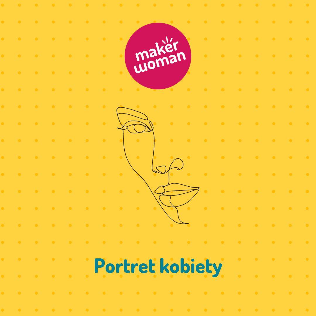 Maker Woman - zaprojektuj autorski portret kobiety