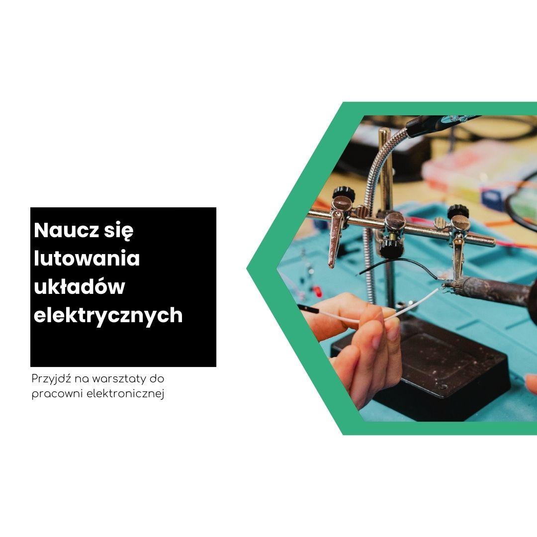 Spotkania z tworzeniem: Naucz się lutowania układów elektrycznych