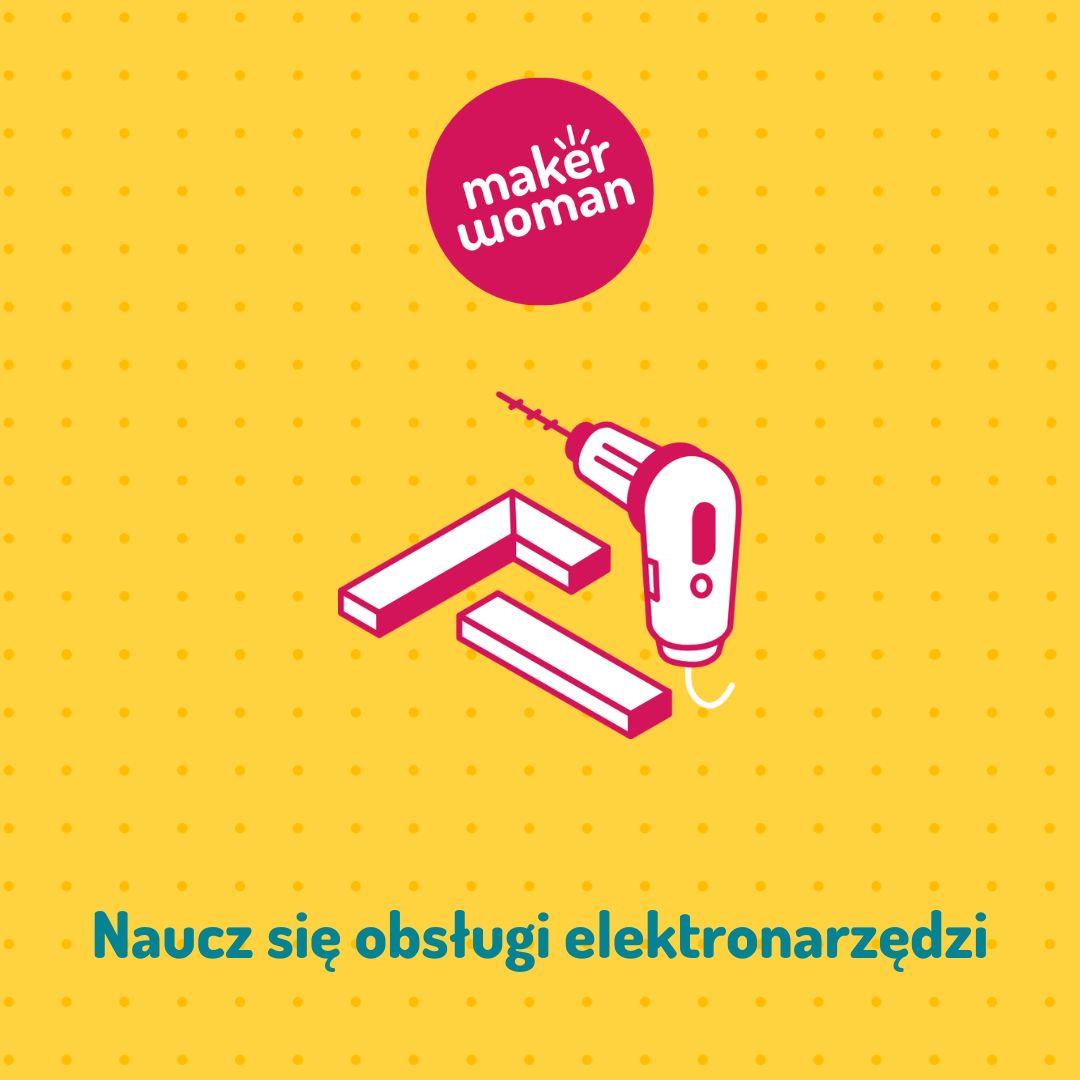 Maker Woman - Naucz się obsługi elektronarzędzi w stolarni