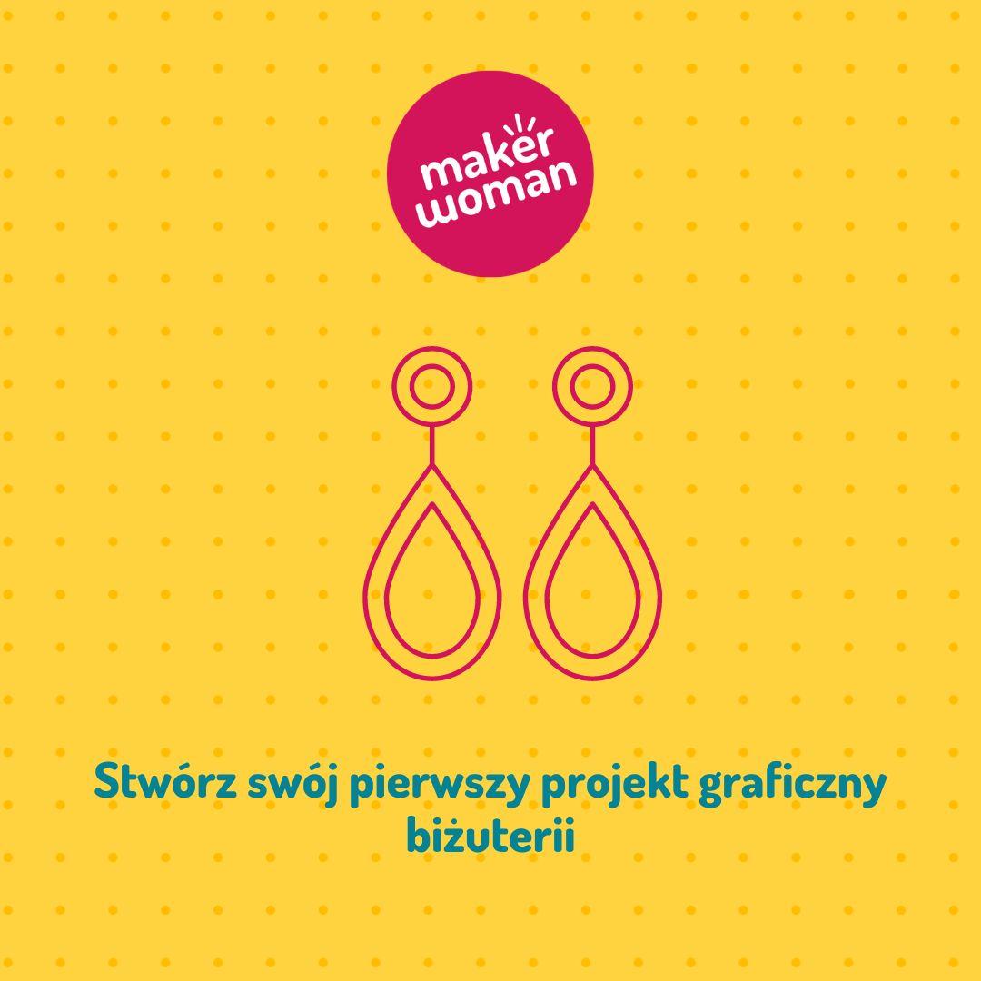 Maker Woman - Stwórz swój pierwszy projekt graficzny biżuterii