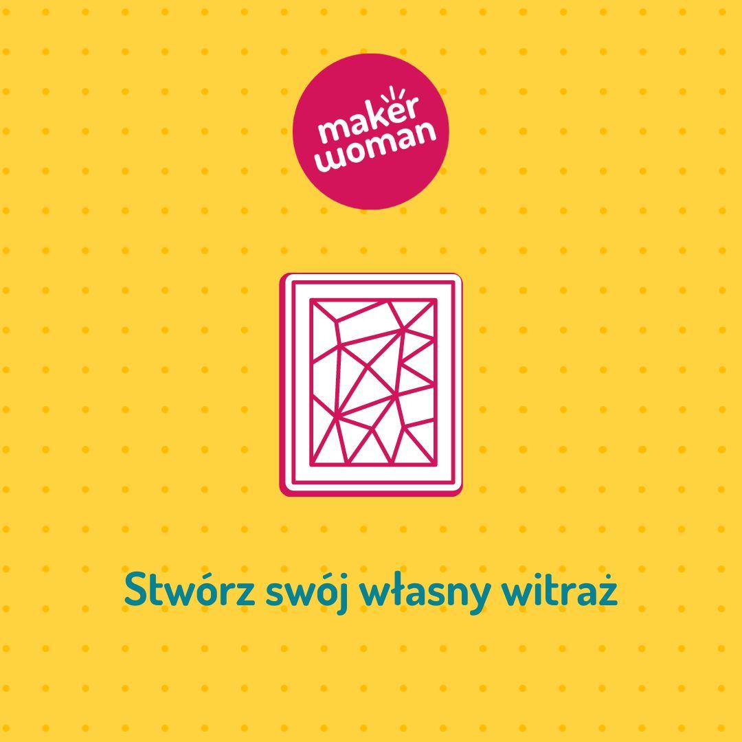 Maker Woman - Stwórz swój własny witraż