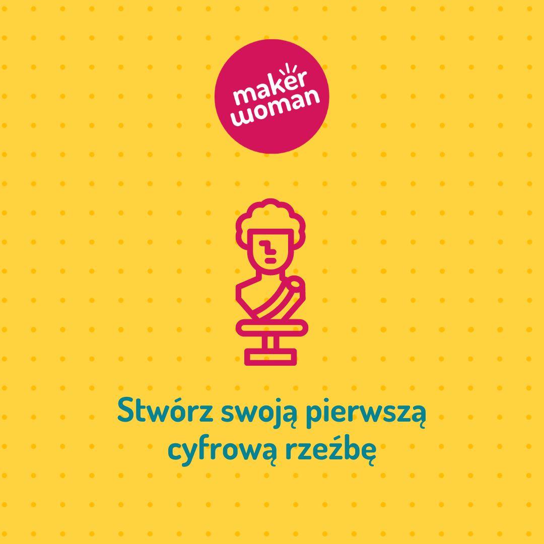 Maker Woman: Stwórz swoją pierwszą cyfrową rzeźbę