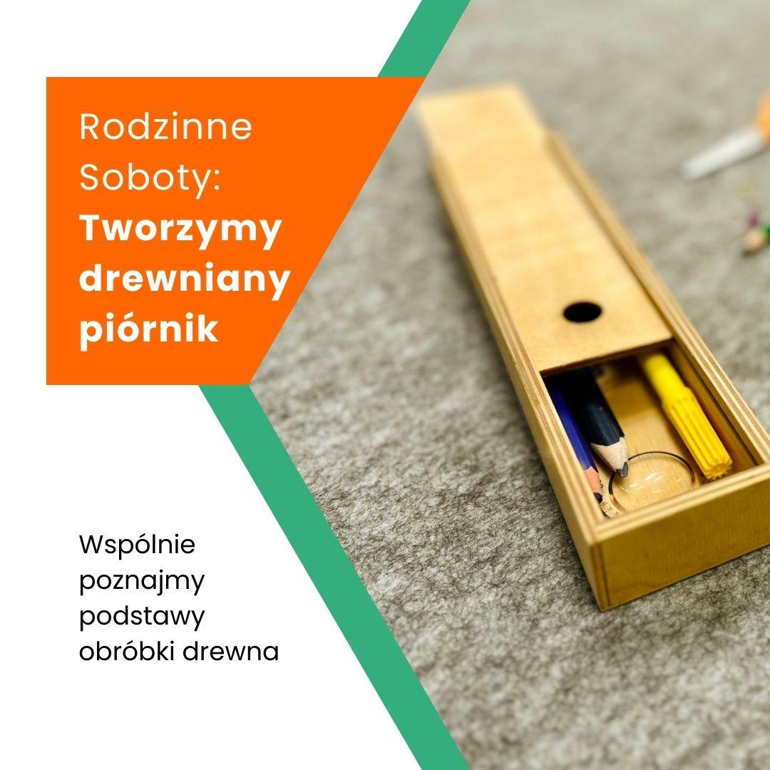 Rodzinne soboty: Tworzymy drewniany piórnik z własnym grawerem