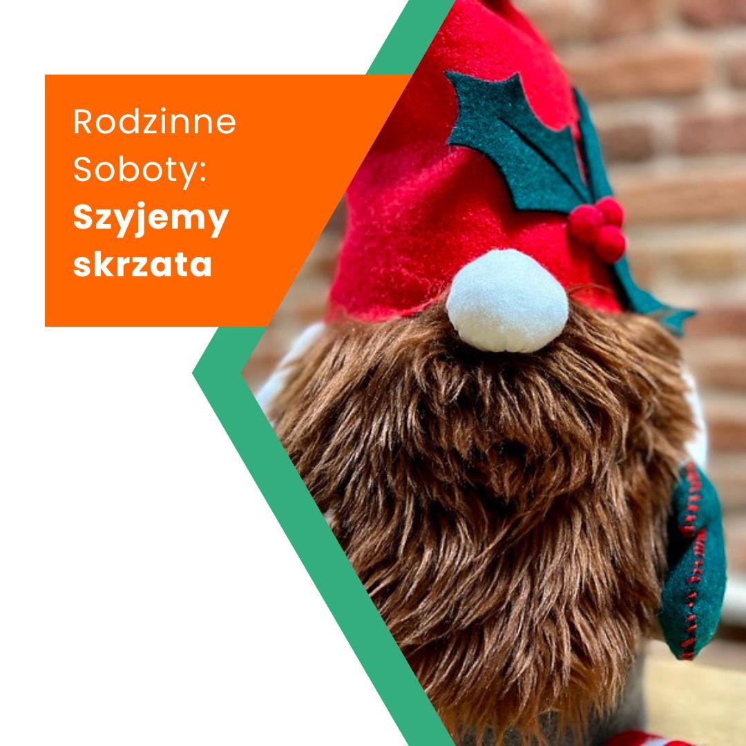 Rodzinne soboty - Szyjemy świątecznego skrzata