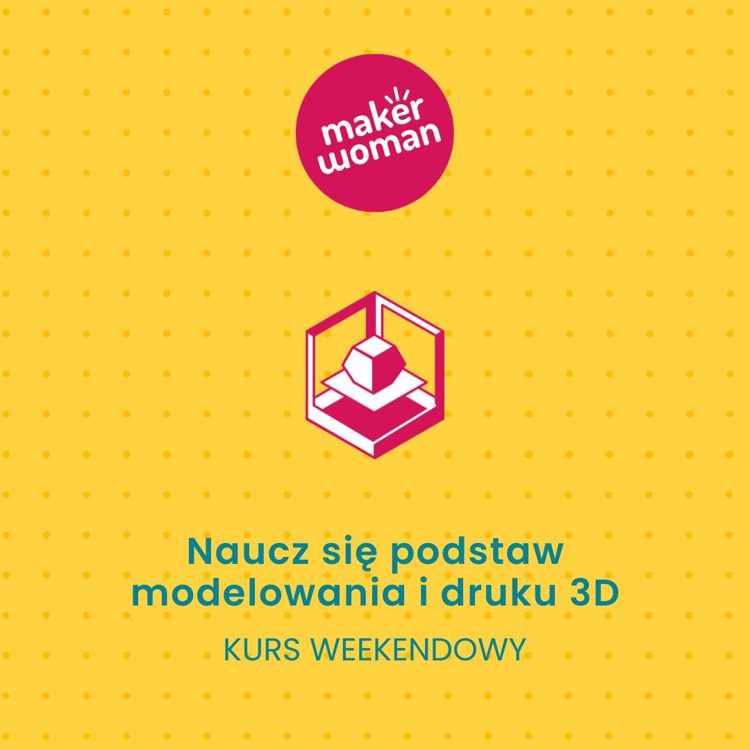 Maker Woman: Podstawy modelowania i druku 3D