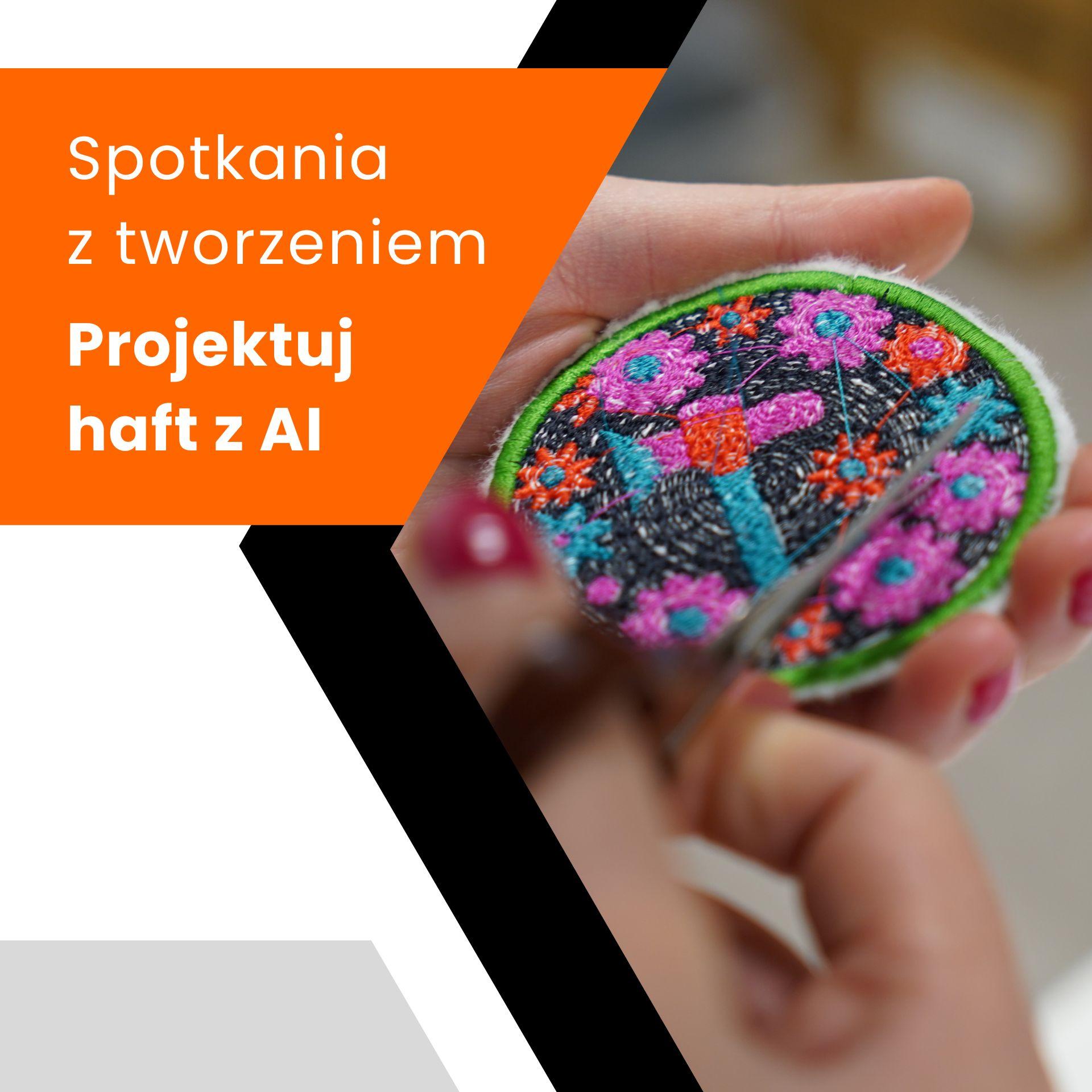 Spotkania z tworzeniem: Projektujemy haft z AI