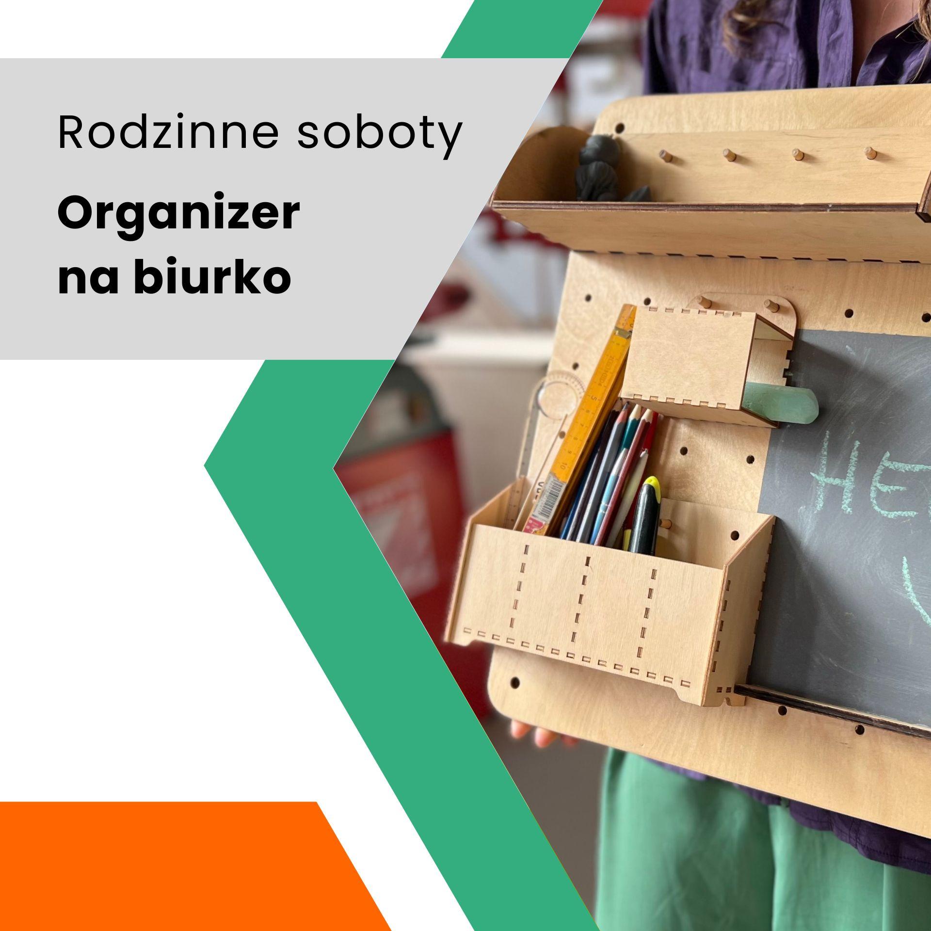 Rodzinne soboty: Tworzymy organizer na biurko