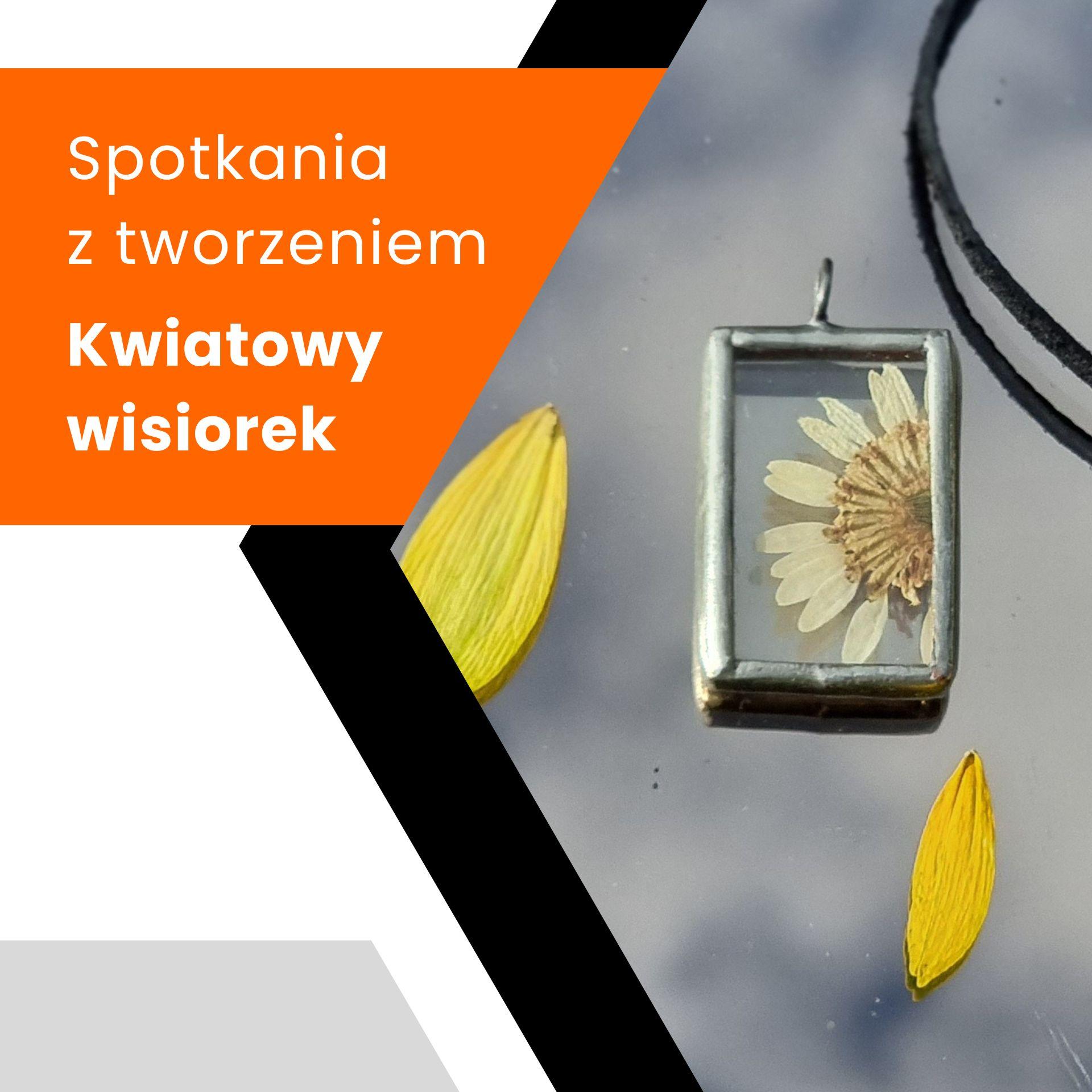 Spotkania z tworzeniem - Zrób sobie kwiatowy wisiorek i naucz się lutować
