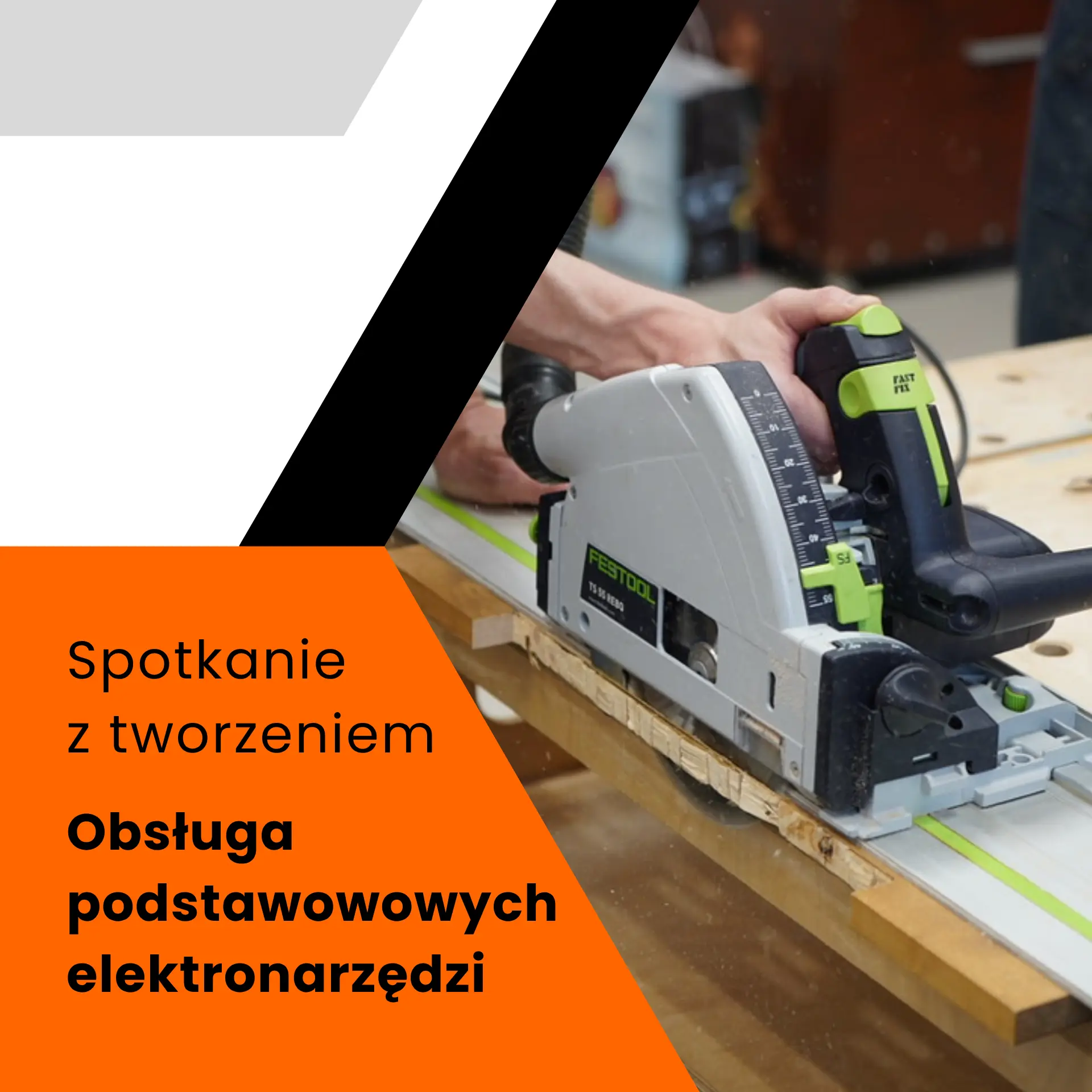 Spotkania z tworzeniem: Obsługa podstawowych elektronarzędzi