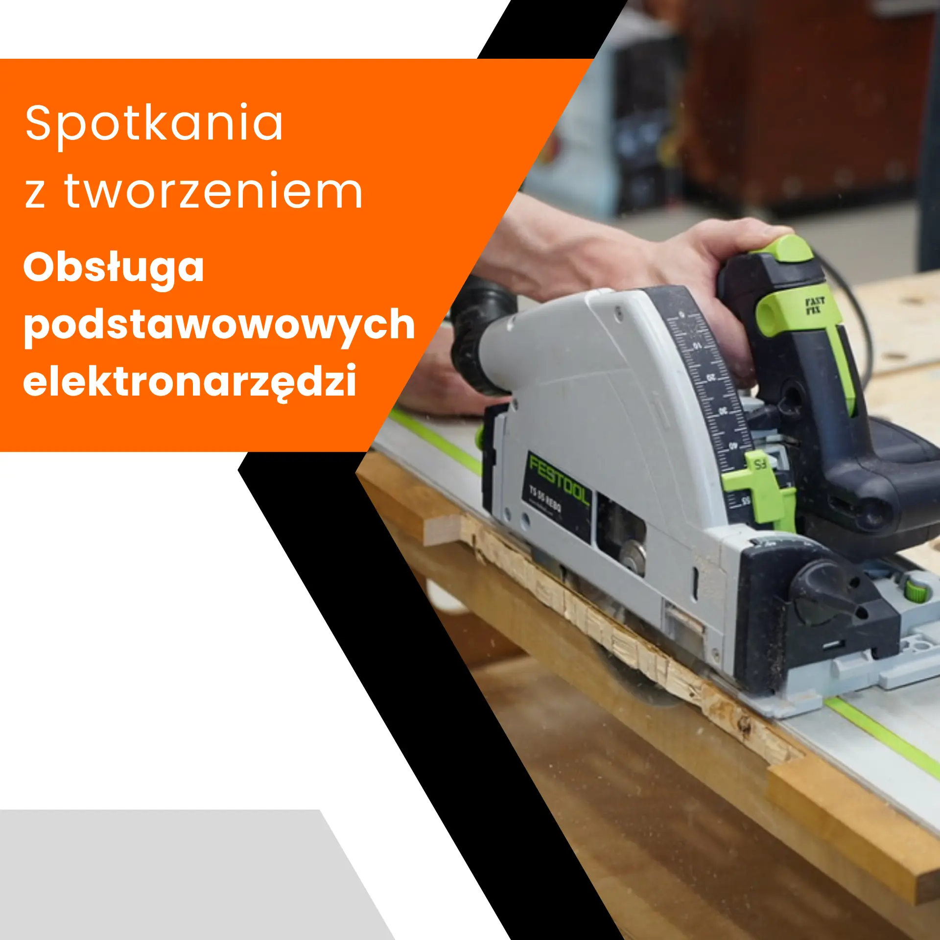 Spotkania z tworzeniem: Obsługa podstawowych elektronarzędzi